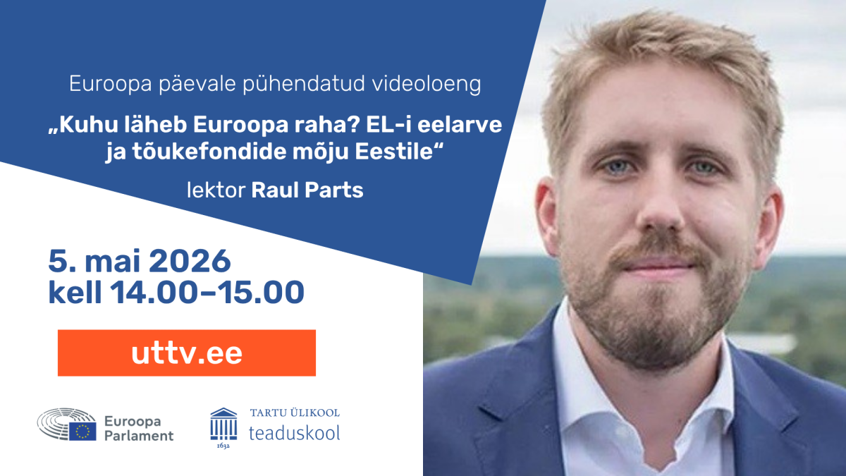 Plakat Tartu Ülikooli teaduskooli loengule "Kuhu läheb Euroopa raha". Pildil on info toimumise aja ka koha kohta ning portreefoto loengu pidajast Raul Partsist. 